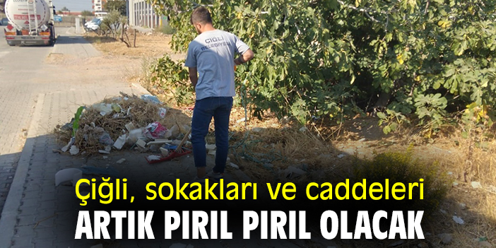 Çiğli, sokakları ve caddeleri artık pırıl pırıl olacak