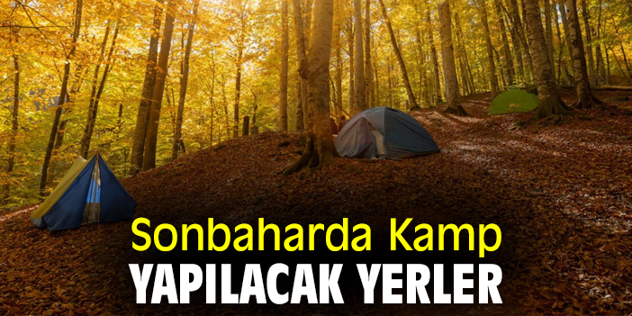 Sonbaharda Kamp Yapılacak Yerler