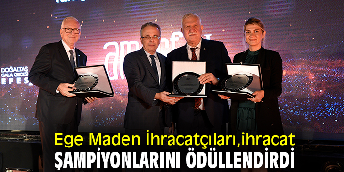 Ege Maden İhracatçıları ihracat şampiyonlarını ödüllendirdi