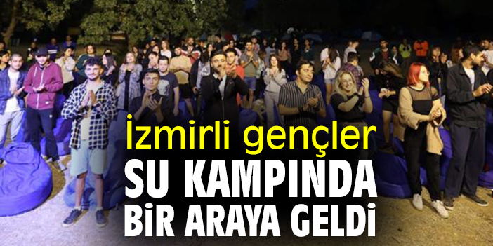 İzmirli gençleri su kampında bir araya geldi