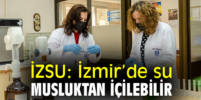 İZSU: İzmir'de su musluktan içilebilir