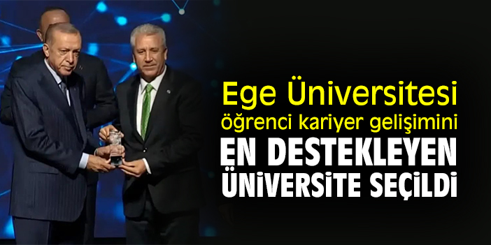 Ege Üniversitesi öğrenci kariyer gelişimini en destekleyen üniversite seçildi