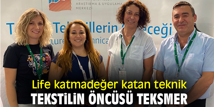 Life katmadeğer katan teknik tekstilin öncüsü Teksmer