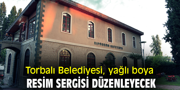 Torbalı Belediyesi, yağlı boya resim sergisi düzenleyecek