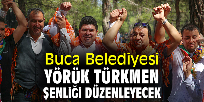 Buca Belediyesi Yörük Türkmen Şenliği düzenleyecek