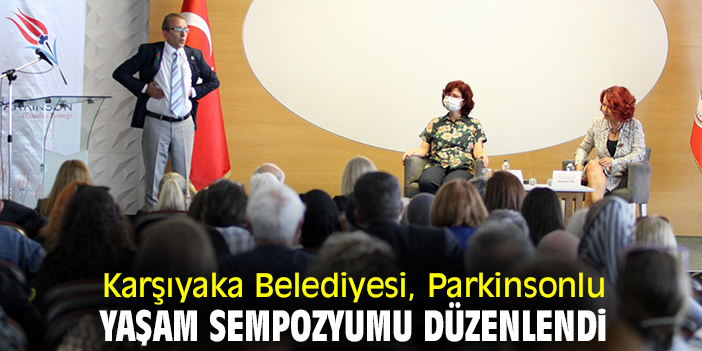 Karşıyaka Belediyesi Parkinsonlu Yaşam Sempozyumu düzenlendi