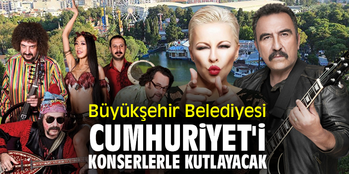 Büyükşehir Belediyesi Cumhuriyet'i konserlerle kutlayacak