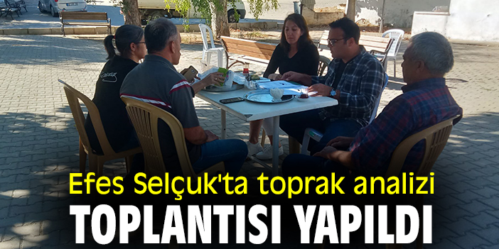 Efes Selçuk'ta toprak analizi toplantısı yapıldı