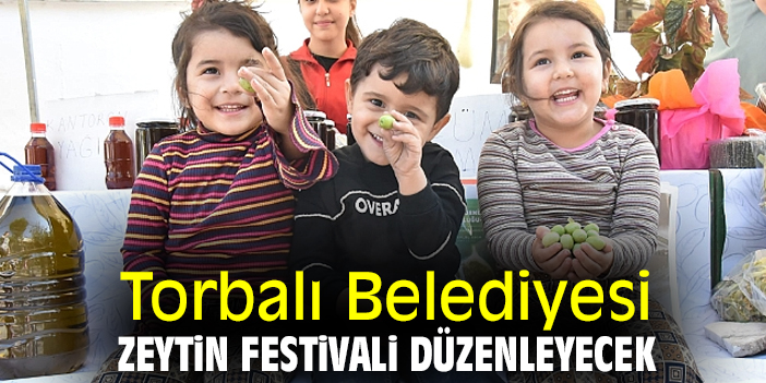 Torbalı Belediyesi Zeytin Festivali düzenleyecek