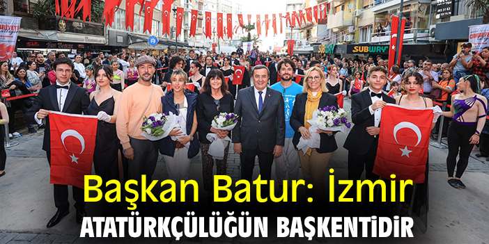 Başkan Batur: İzmir Atatürkçülüğün başkentidir