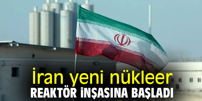 İran yeni nükleer reaktör inşasına başladı