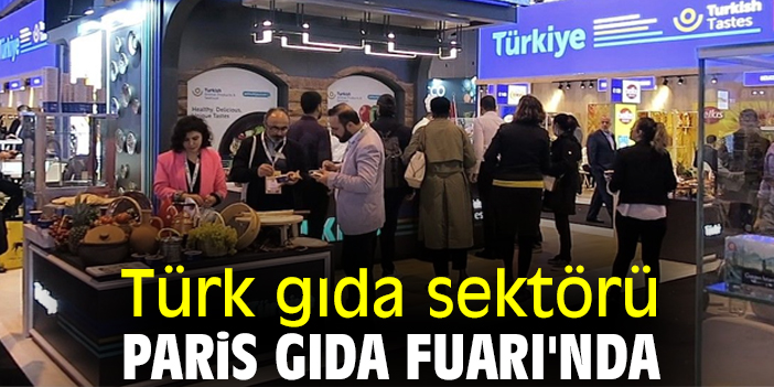 Türk gıda sektörü Paris Gıda Fuarı'nda