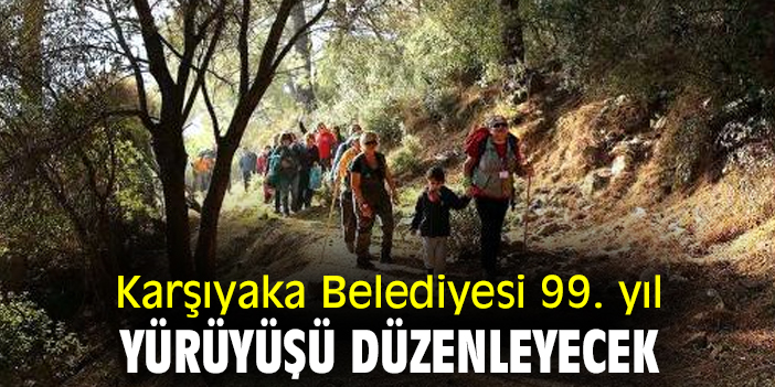 Karşıyaka Belediyesi 99. yıl yürüyüşü düzenleyecek