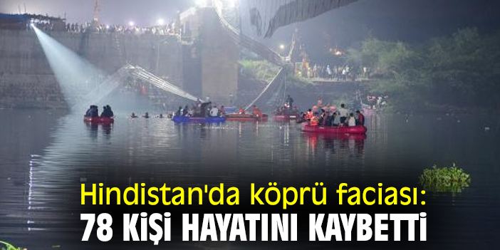 Hindistan'da köprü faciası: 78 kişi hayatını kaybetti