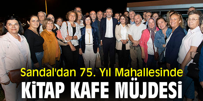 Sandal'dan 75. Yıl Mahallesinde Kitap Kafe müjdesi