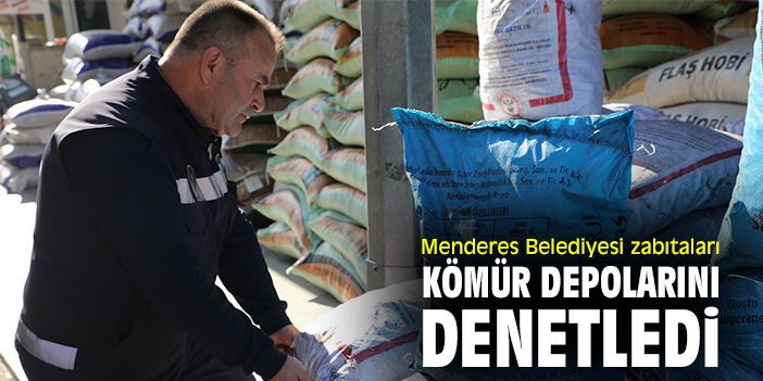 Menderes Belediyesi zabıtaları kömür depolarını denetledi