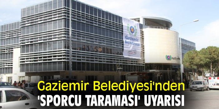 Gaziemir Belediyesi'nden 'sporcu taraması' uyarısı