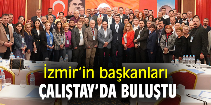İzmir'in başkanları bilişim çalıştayı'nda buluştu