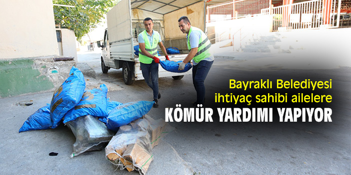 Bayraklı Belediyesi ihtiyaç sahibi ailelere kömür yardımı yapıyor