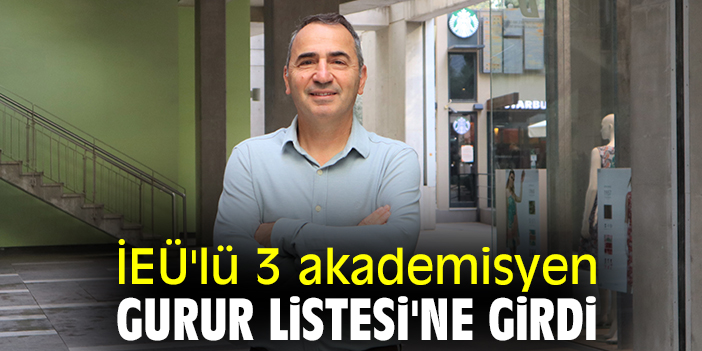 İEÜ'lü 3 akademisyen Gurur Listesi'ne girdi