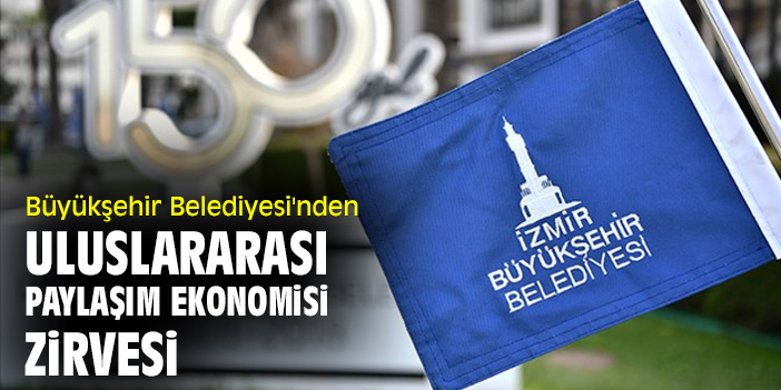 Büyükşehir Belediyesi'nden Uluslararası Paylaşım Ekonomisi Zirvesi