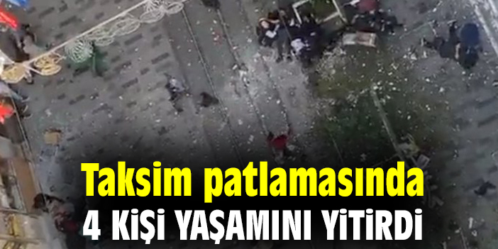 Taksim patlamasında 4 kişi yaşamını yitirdi