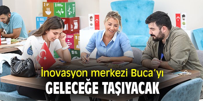 İnovasyon merkezi Buca'yı geleceğe taşıyacak