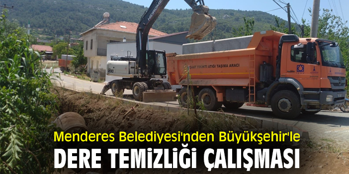 Menderes Belediyesi'nden Büyükşehir'le dere temizliği çalışması