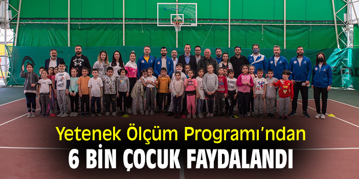 Yetenek Ölçüm Programı'ndan 6 bin çocuk faydalandı!