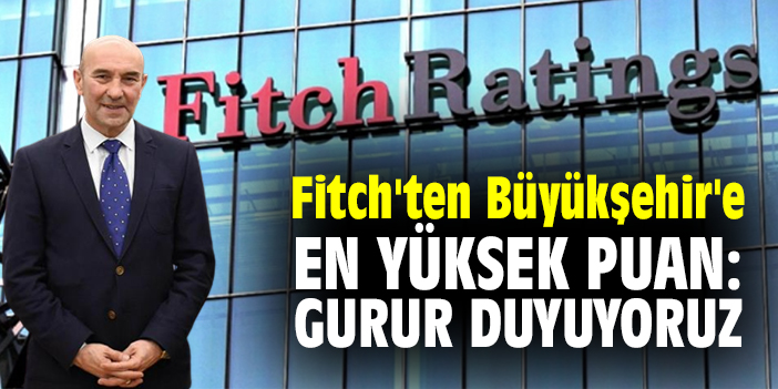 Fitch'ten Büyükşehir'e en yüksek puan: Gurur duyuyoruz