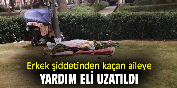 Erkek şiddetinden kaçan aileye yardım eli uzatıldı