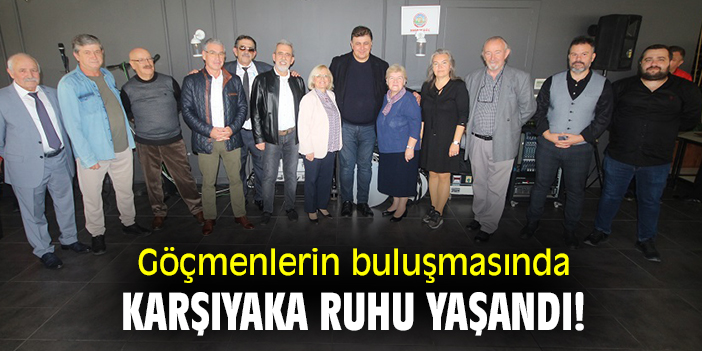 Göçmenlerin buluşmasında Karşıyaka ruhu yaşandı!