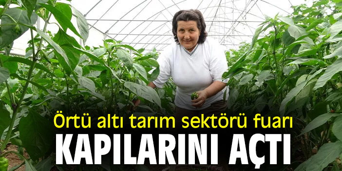 Örtü altı tarım sektörü fuarı kapılarını açtı