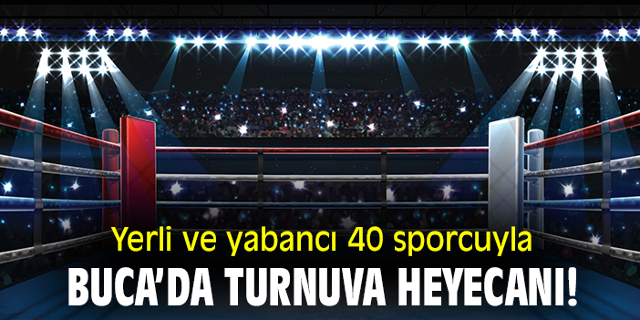 Yerli ve yabancı 40 sporcuyla Buca'da turnuva heyecanı!