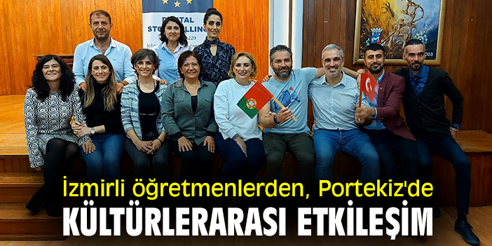 İzmirli öğretmenlerden, Portekiz'de kültürlerarası etkileşim