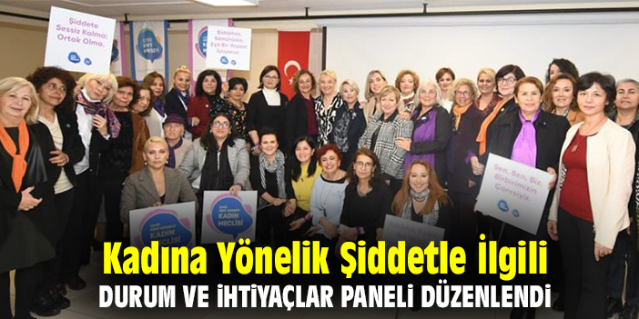 Kadına Yönelik Şiddetle İlgili Durum ve İhtiyaçlar Paneli düzenlendi