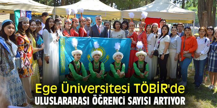 Ege Üniversitesi TÖBİR'de uluslararası öğrenci sayısı artıyor