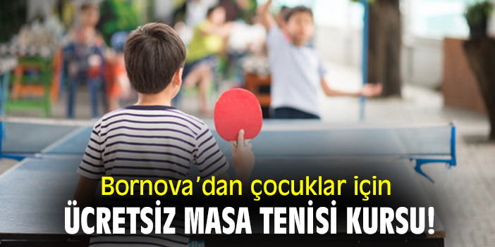 Bornova'dan çocuklar için ücretsiz masa tenisi kursu!