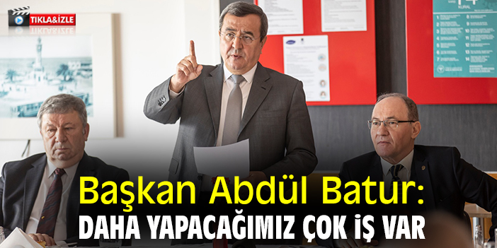 Başkan Batur: Daha yapacağımız çok iş var