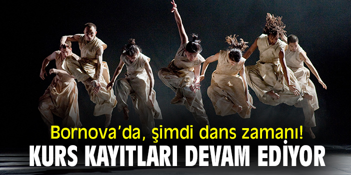 Bornova’da, şimdi dans zamanı! Kurs kayıtları devam ediyor