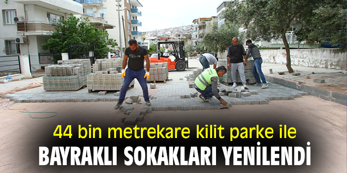 44 bin metrekare kilit parke ile bayraklı sokakları yenilendi