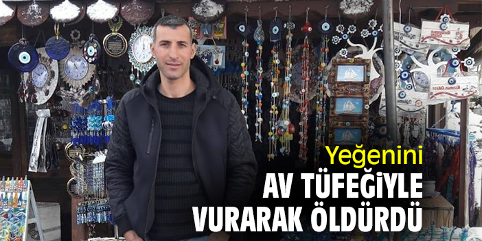 Yeğenini av tüfeğiyle vurarak öldürdü