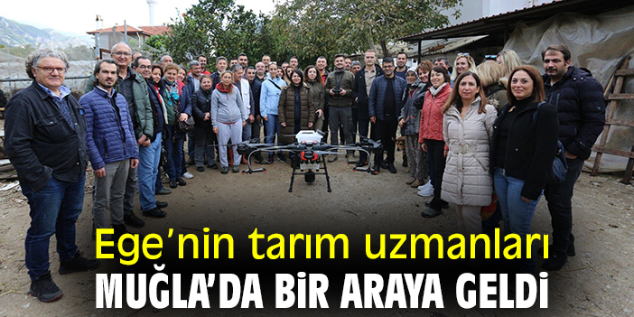 Ege’nin tarım uzmanları Muğla’da bir araya geldi