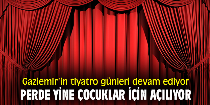Gaziemir’in tiyatro günleri devam ediyor! Perde yine çocuklar için açılıyor