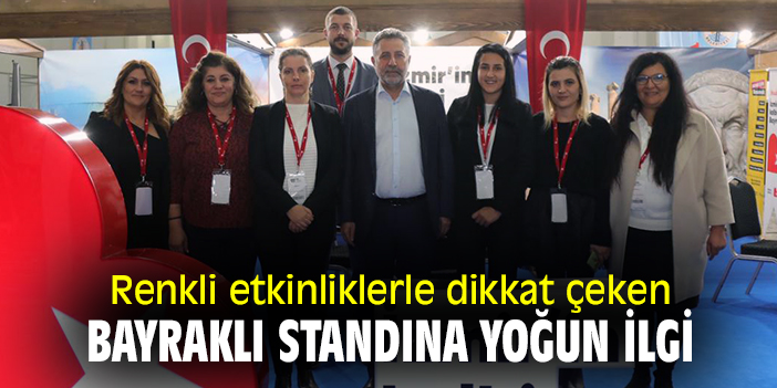 Renkli etkinliklerle dikkat çeken Bayraklı standına yoğun ilgi
