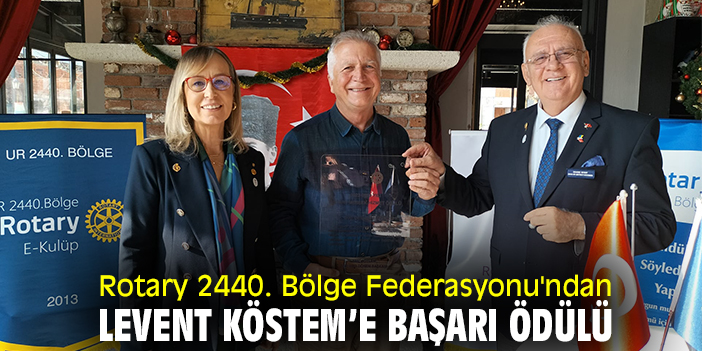 Rotary 2440. Bölge Federasyonu'ndan Levent Köstem’e Başarı Ödülü