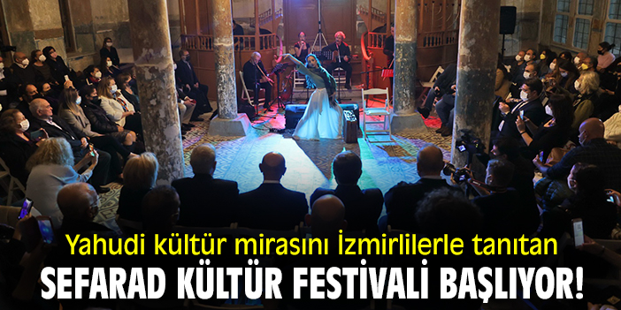 Yahudi kültür mirasını İzmirlilerle tanıtan Sefarad Kültür Festivali başlıyor!