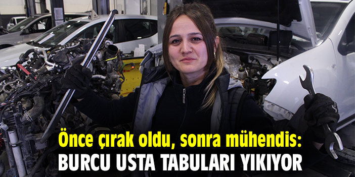 Önce çırak oldu, sonra mühendis: Burcu usta tabuları yıkıyor