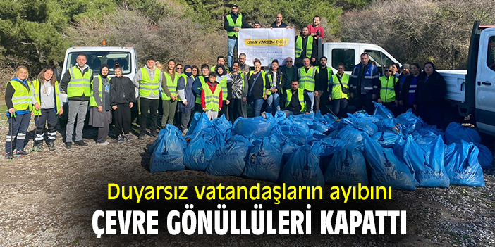Duyarsız vatandaşların ayıbını çevre gönüllüleri kapattı!