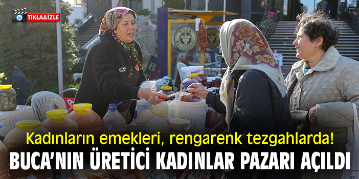 Kadınların emekleri, rengarenk tezgahlarda! Buca’nın Üretici Kadınlar Pazarı açıldı
